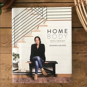 Homebody: A Guide to Creating Spaces You Never Want to Leave by Joanna Gaines